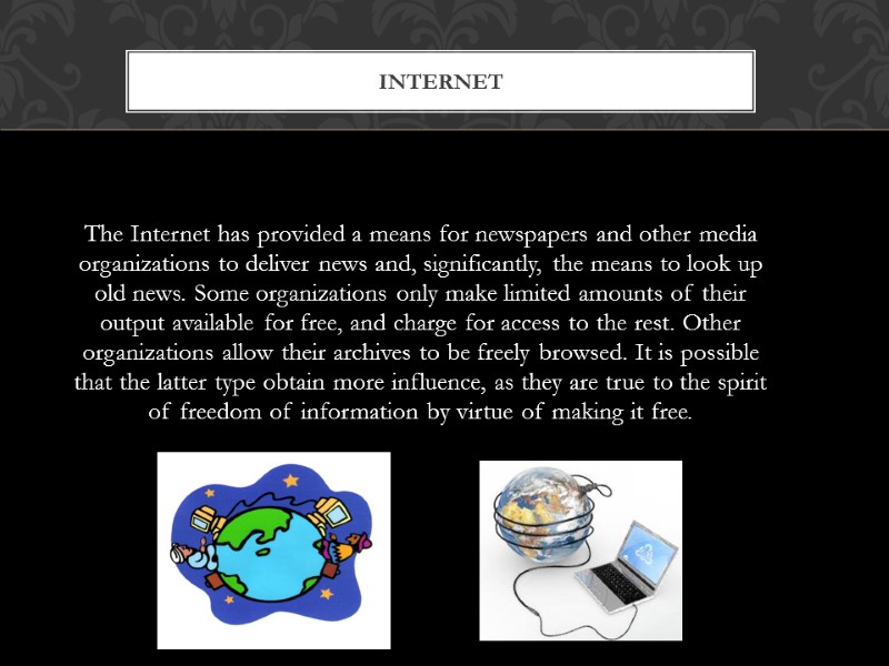 The Internet has provided a means for newspapers and other media organizations to deliver